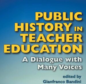 Gianfranco Bandini, Public History in Teacher Education. A Dialogue with Many Voices | Libro